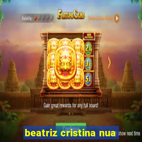 beatriz cristina nua